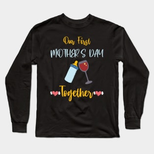 Our First Mother's Day Together Long Sleeve T-Shirt